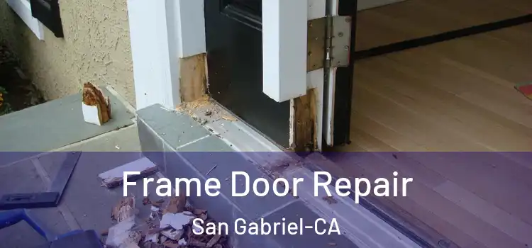  Frame Door Repair San Gabriel-CA