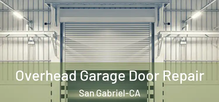  Overhead Garage Door Repair San Gabriel-CA
