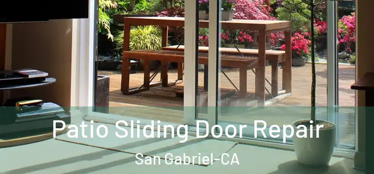  Patio Sliding Door Repair San Gabriel-CA